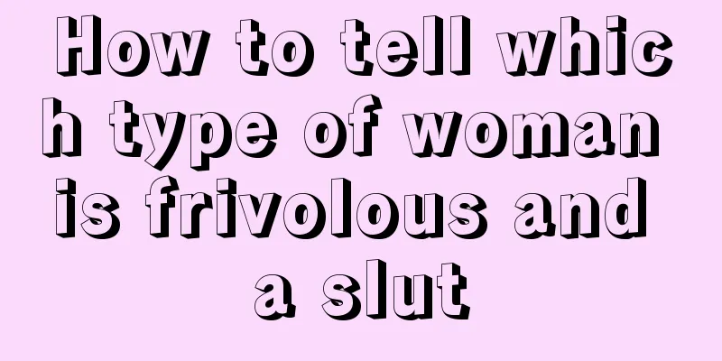 How to tell which type of woman is frivolous and a slut