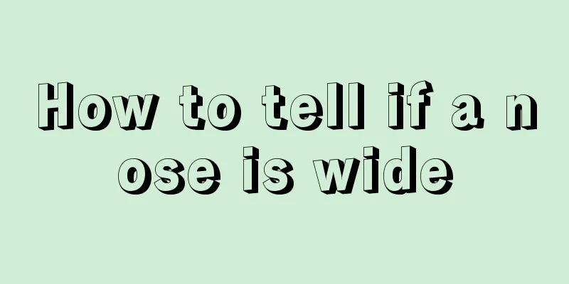 How to tell if a nose is wide