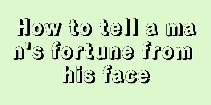How to tell a man's fortune from his face