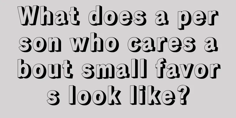 What does a person who cares about small favors look like?