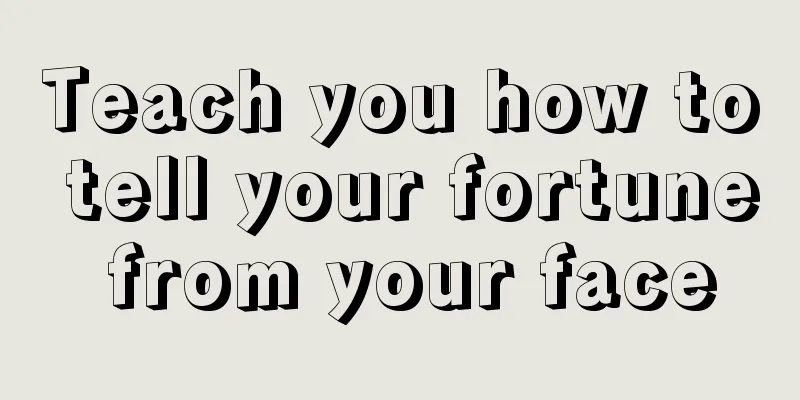 Teach you how to tell your fortune from your face