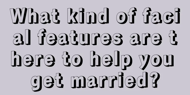 What kind of facial features are there to help you get married?