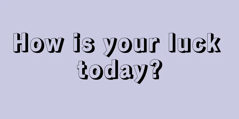 How is your luck today?