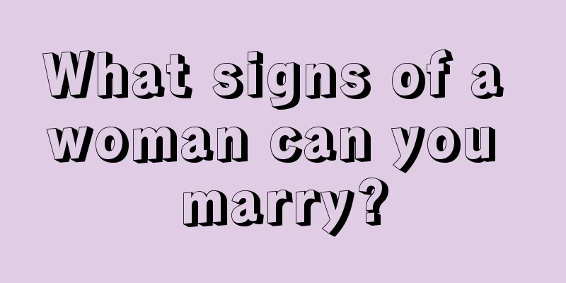 What signs of a woman can you marry?