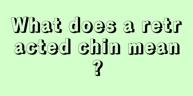 What does a retracted chin mean?