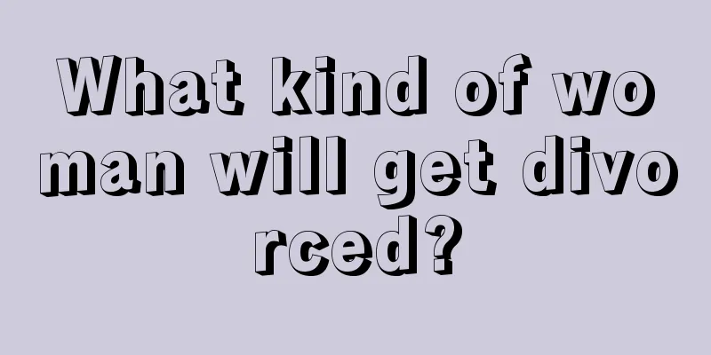What kind of woman will get divorced?