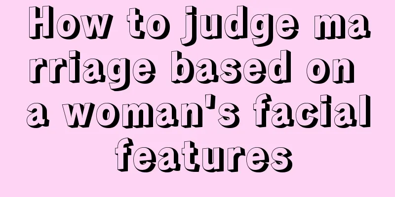 How to judge marriage based on a woman's facial features