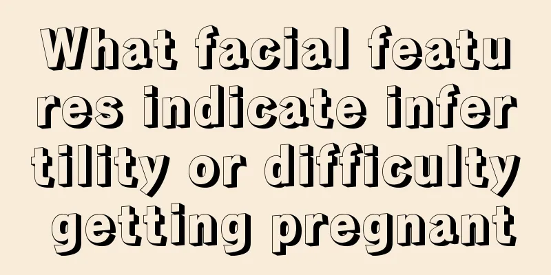 What facial features indicate infertility or difficulty getting pregnant