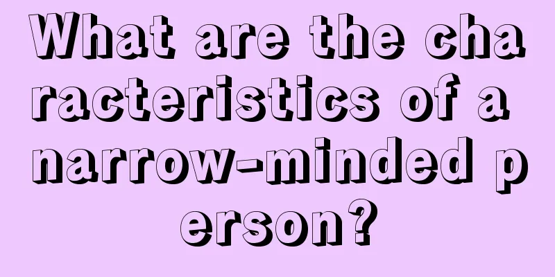 What are the characteristics of a narrow-minded person?