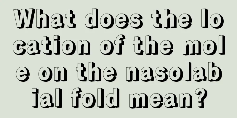 What does the location of the mole on the nasolabial fold mean?