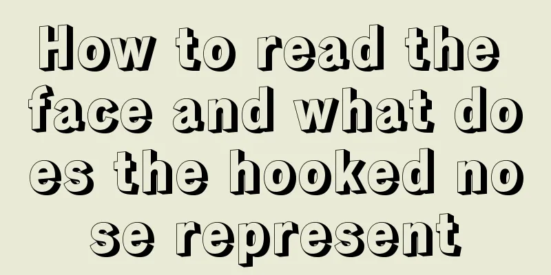 How to read the face and what does the hooked nose represent