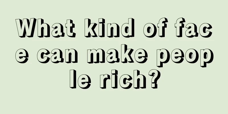 What kind of face can make people rich?