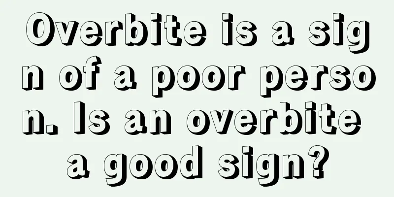 Overbite is a sign of a poor person. Is an overbite a good sign?