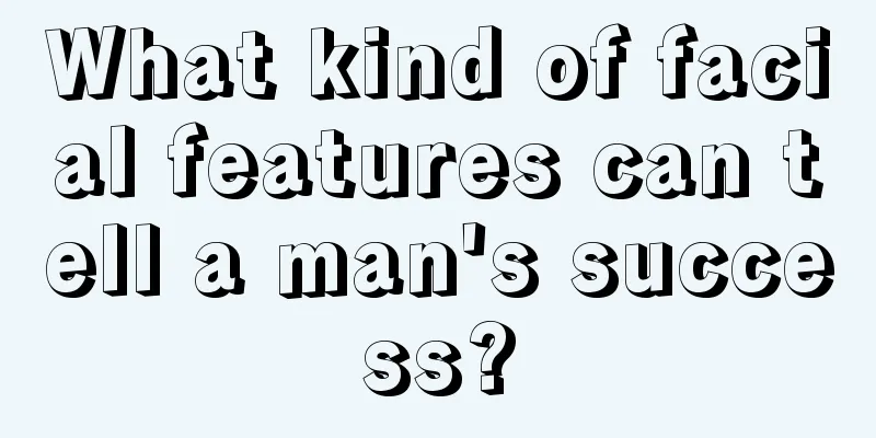 What kind of facial features can tell a man's success?