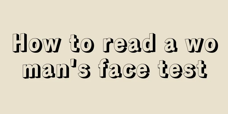 How to read a woman's face test
