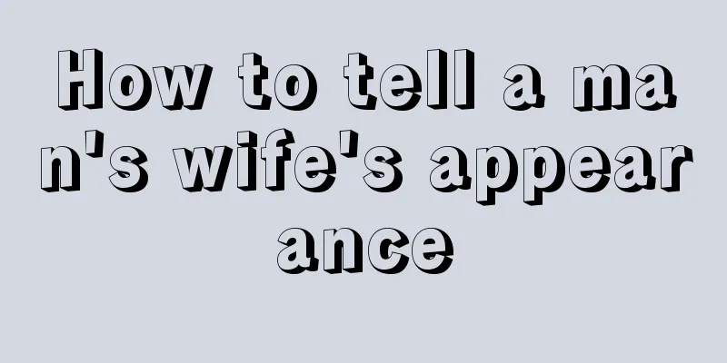 How to tell a man's wife's appearance