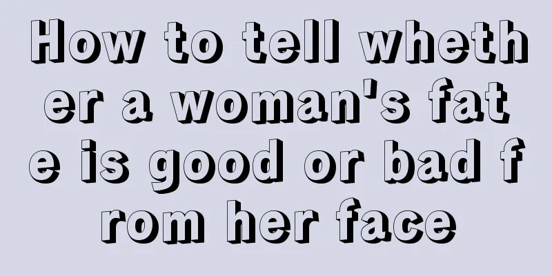 How to tell whether a woman's fate is good or bad from her face