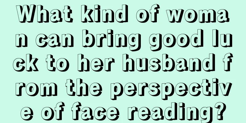 What kind of woman can bring good luck to her husband from the perspective of face reading?