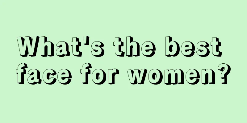 What's the best face for women?