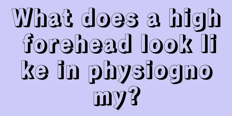 What does a high forehead look like in physiognomy?