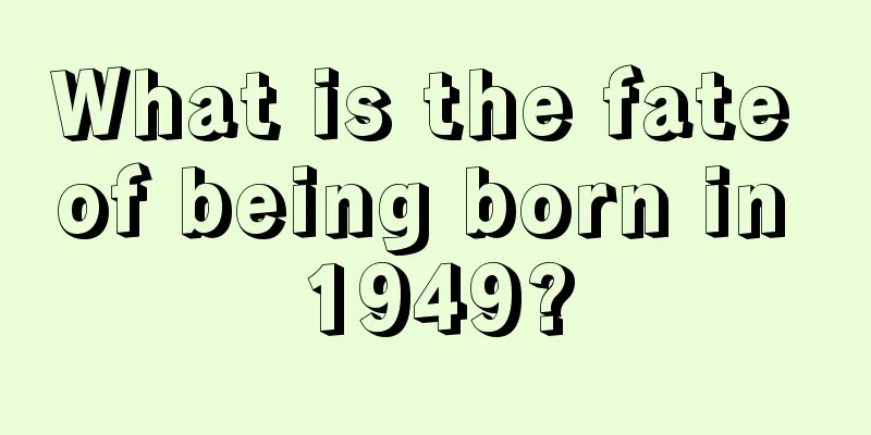 What is the fate of being born in 1949?