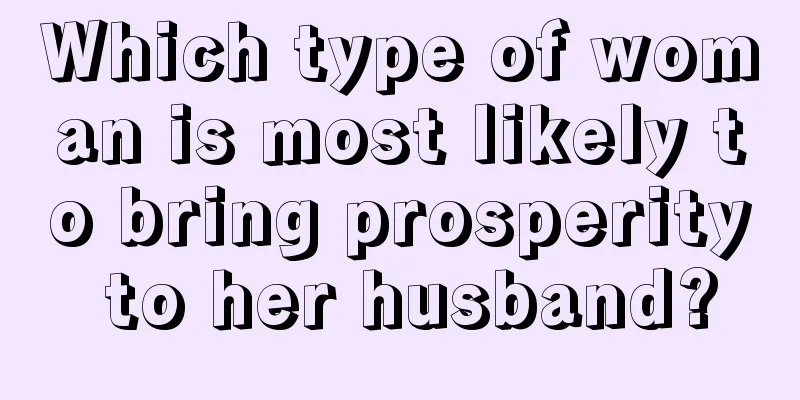 Which type of woman is most likely to bring prosperity to her husband?