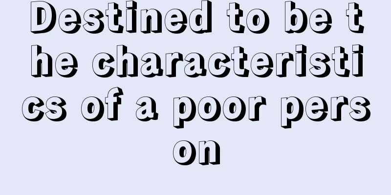 Destined to be the characteristics of a poor person