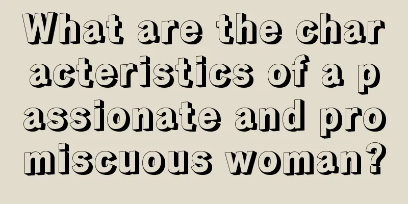 What are the characteristics of a passionate and promiscuous woman?