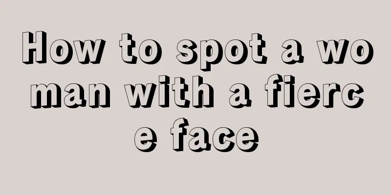 How to spot a woman with a fierce face