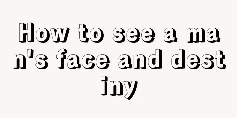 How to see a man's face and destiny