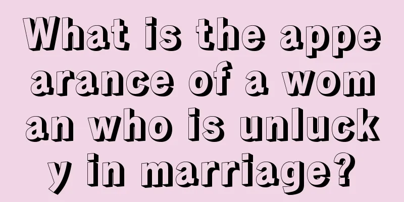 What is the appearance of a woman who is unlucky in marriage?