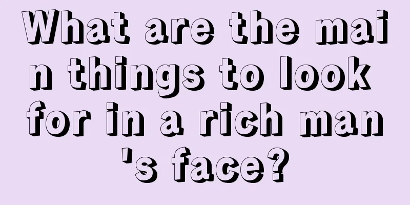 What are the main things to look for in a rich man's face?