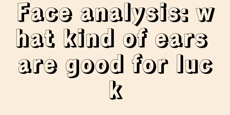 Face analysis: what kind of ears are good for luck