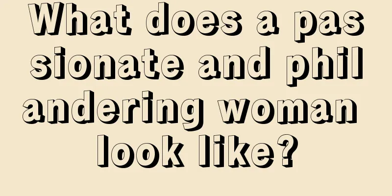 What does a passionate and philandering woman look like?