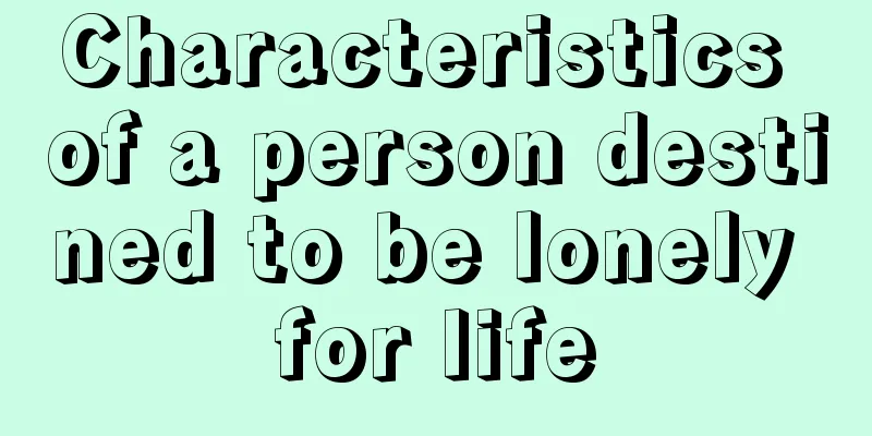 Characteristics of a person destined to be lonely for life
