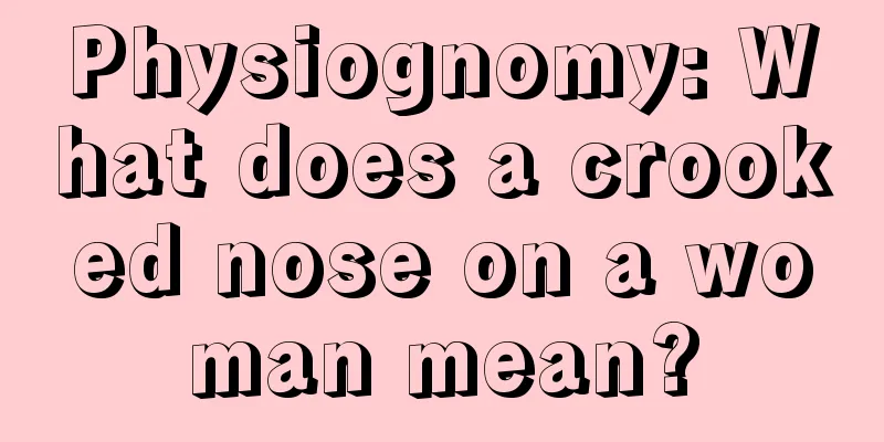 Physiognomy: What does a crooked nose on a woman mean?