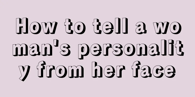 How to tell a woman's personality from her face
