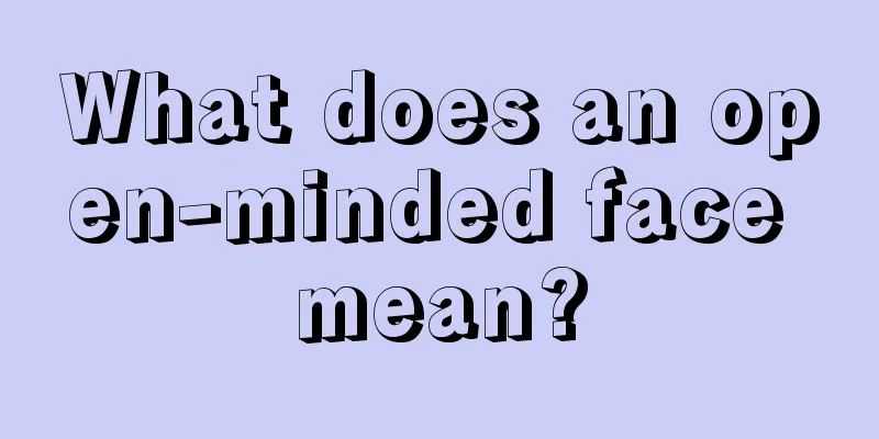 What does an open-minded face mean?