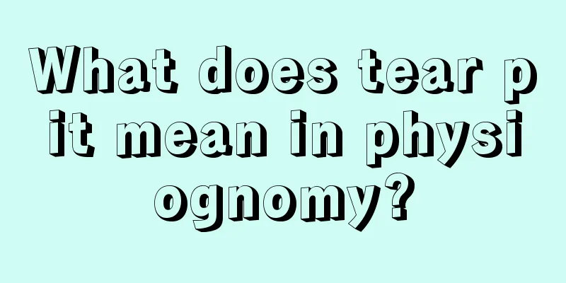 What does tear pit mean in physiognomy?