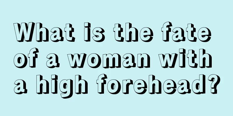 What is the fate of a woman with a high forehead?
