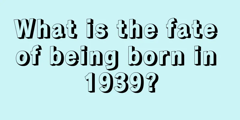 What is the fate of being born in 1939?