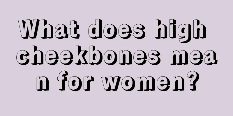 What does high cheekbones mean for women?