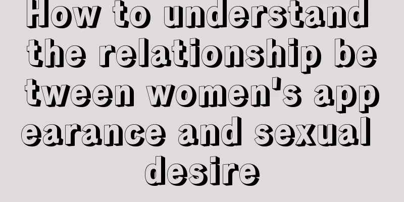 How to understand the relationship between women's appearance and sexual desire