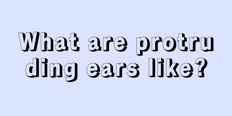 What are protruding ears like?