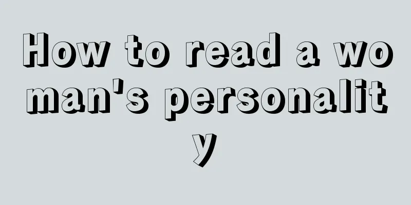 How to read a woman's personality