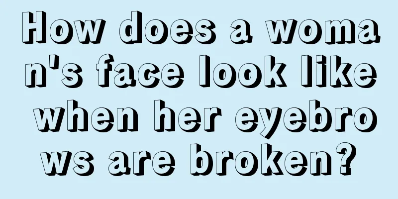 How does a woman's face look like when her eyebrows are broken?