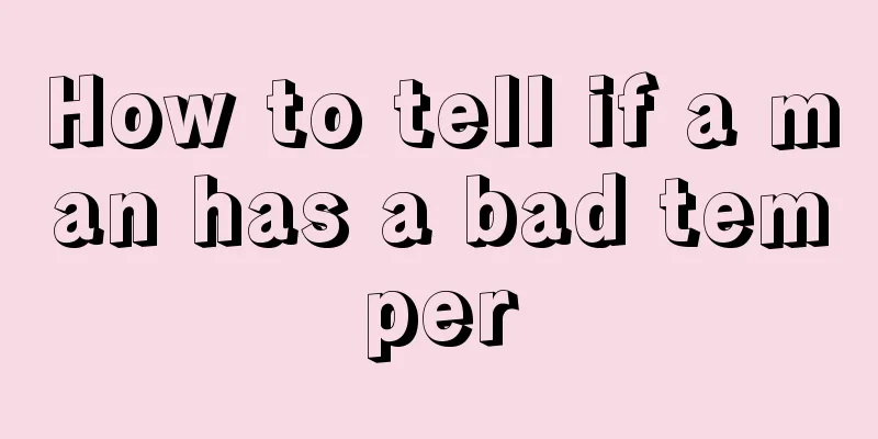 How to tell if a man has a bad temper