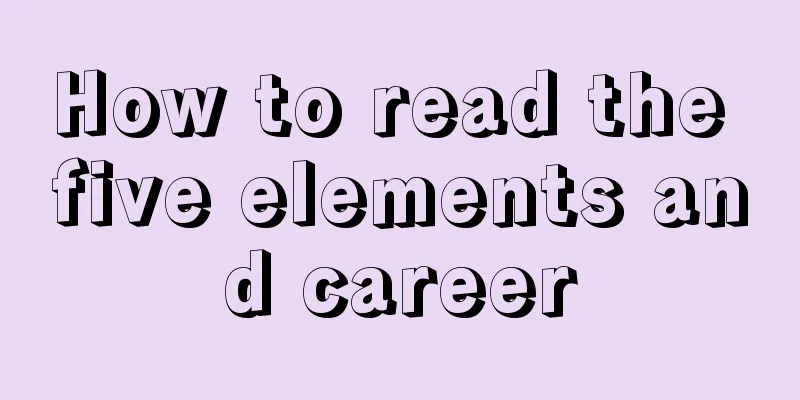 How to read the five elements and career
