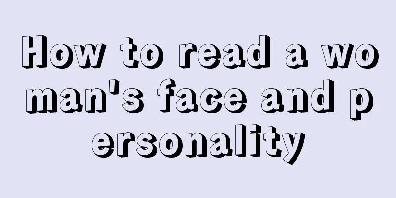 How to read a woman's face and personality