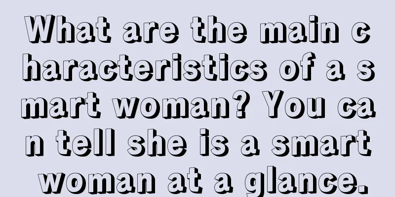 What are the main characteristics of a smart woman? You can tell she is a smart woman at a glance.